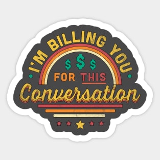 I'm Billing You For This Conversation Funny Sticker